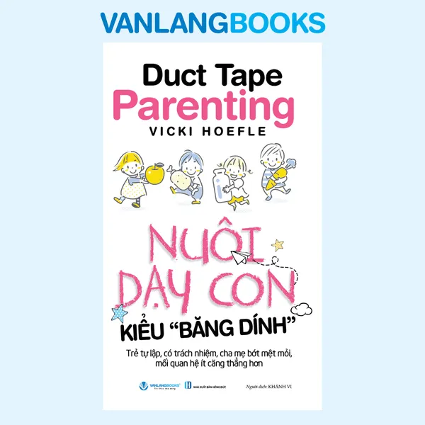 Nuôi Dạy Con Kiểu “Băng Dính” | Bí quyết nuôi dạy